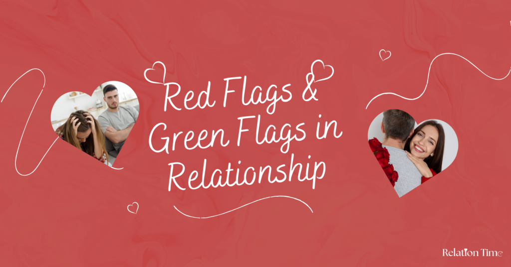 Red Flags & Green Flags in Relationship
