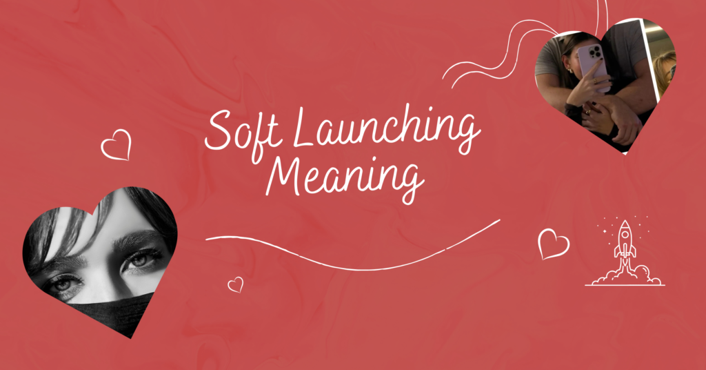 Soft Launching Meaning